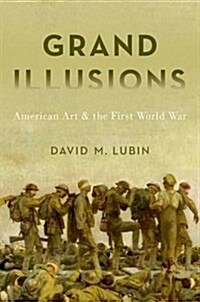 Grand Illusions: American Art and the First World War (Hardcover)