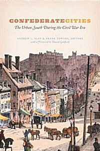 Confederate Cities: The Urban South During the Civil War Era (Hardcover)