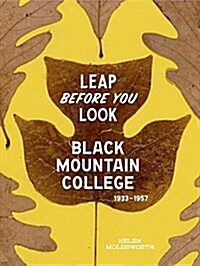 [중고] Leap Before You Look: Black Mountain College 1933-1957 (Hardcover)