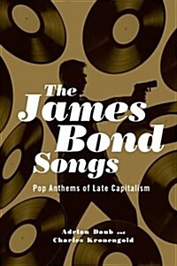 James Bond Songs: Pop Anthems of Late Capitalism (Hardcover)