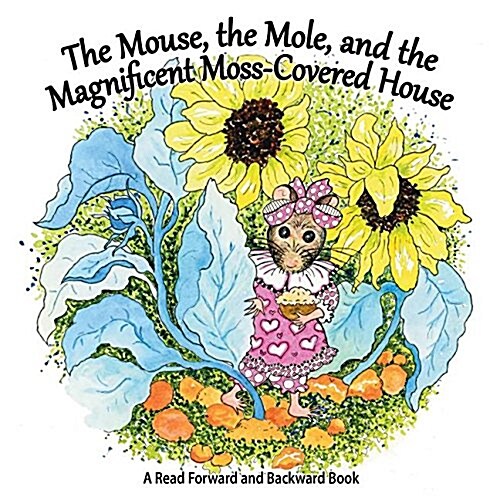 The Mouse, the Mole, and the Magnificent Moss Covered House (Paperback)