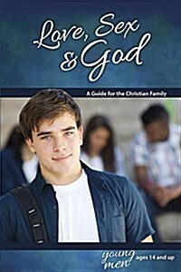 Love, Sex & God: For Young Men Ages 14 and Up - Learning about Sex (Paperback)