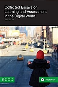 Collected Essays on Learning and Assessment in the Digital World (Paperback)