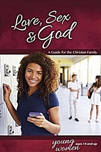Love, Sex & God: For Young Women Ages 14 and Up - Learning about Sex (Paperback)