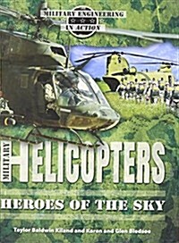 Military Helicopters: Heroes of the Sky (Library Binding)