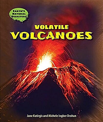 Volatile Volcanoes (Library Binding)