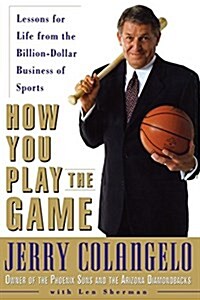 How You Play the Game: Lessons for Life from the Billion-Dollar Business of Sports (Paperback)