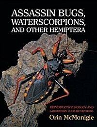 Assassin Bugs, Waterscorpions, and Other Hemiptera: Reproductive Biology and Laboratory Culture Methods (Hardcover)