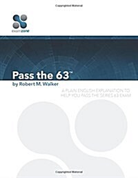 Pass the 63 - 2015: A Plain English Explanation to Help You Pass the Series 63 Exam (Paperback)