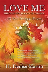 Love Me Through My Season of Change My Years Before Menopause: My Years Before Menopause (Paperback)