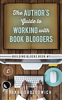 The Authors Guide to Working with Book Bloggers (Paperback)