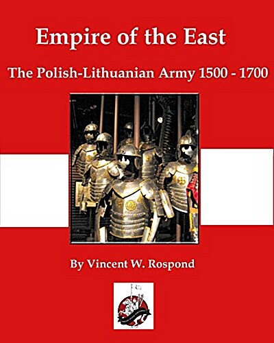 Empire of the East: Poland-Lithuania 1500-1700 (Paperback)