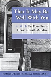 That It May Be Well with You: The Founding of House of Ruth Maryland (Paperback)