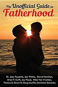 The Unofficial Guide to Fatherhood (Paperback)