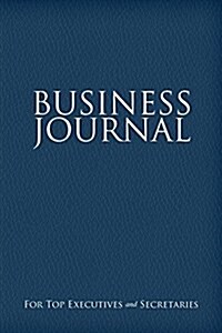 Business Journal for Executives and Secretaries (Paperback)