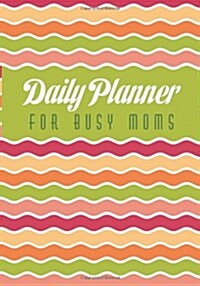 Daily Planner for Busy Moms (Paperback)
