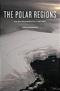 The Polar Regions : An Environmental History (Hardcover)