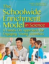 The Schoolwide Enrichment Model in Science: A Hands-On Approach for Engaging Young Scientists (Paperback)