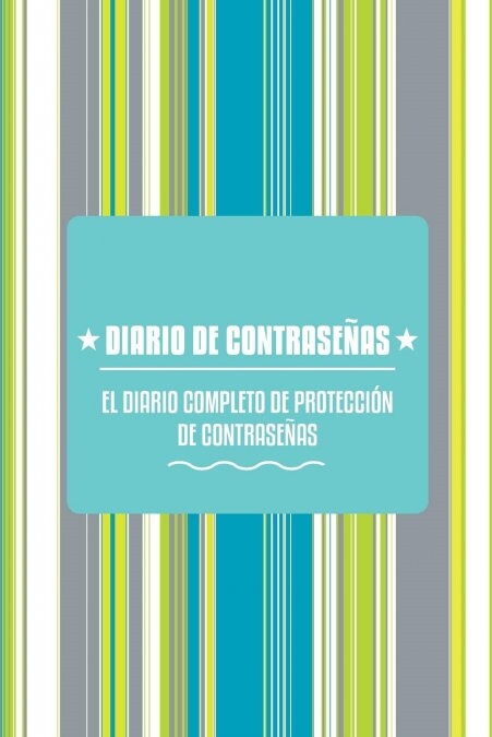Diario de Contrasenas: El Diario Completo de Proteccion de Contrasenas (Paperback)