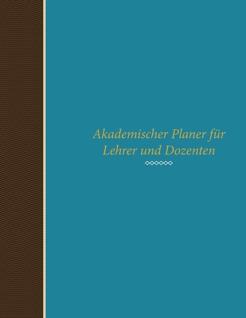 Akademischer Planer Fur Lehrer Und Dozenten (Paperback)