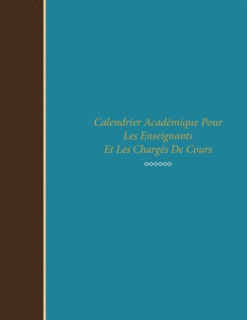 Calendrier Academique Pour Les Enseignants Et Les Charges de Cours (Paperback)