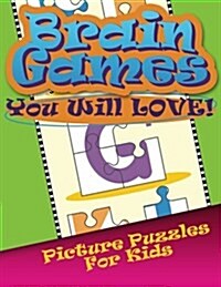 Brain Games You Will Love Picture Puzzles for Kids (Paperback)