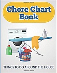 Chore Chart Book (Things to Do Around the House) (Paperback)