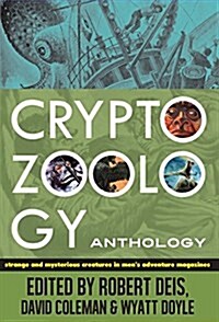 Cryptozoology Anthology: Strange and Mysterious Creatures in Mens Adventure Magazines (Paperback)