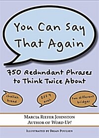 You Can Say That Again: 750 Redundant Phrases to Think Twice about (Paperback)