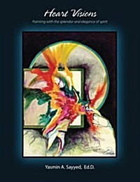 Heart Visions: Painting with the Splendor and Elegance of Spirit (Paperback)