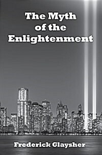 The Myth of the Enlightenment: Essays (Hardcover)