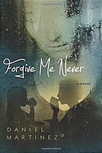 Forgive Me Never (Paperback)