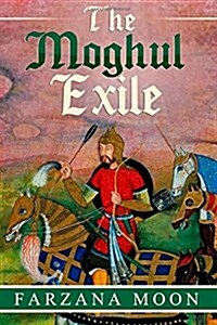 The Moghul Exile (Paperback)