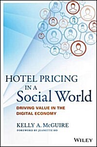Hotel Pricing in a Social World: Driving Value in the Digital Economy (Hardcover)