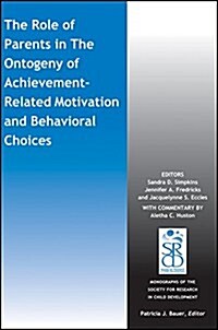 The Role of Parents in the Ontogeny of Achievement-Related Motivation and Behavioral Choices (Paperback, 2 ed)