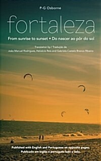 Fortaleza: From sunrise to sunset / Do nascer ao p? do sol (Paperback)