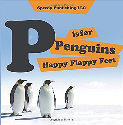 P Is for Penguins Happy Flappy Feet (Paperback)