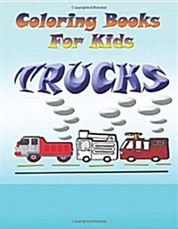 Coloring Books for Kids: Trucks (Paperback)