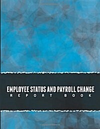 Employee Status and Payroll Change Report Book (Paperback)