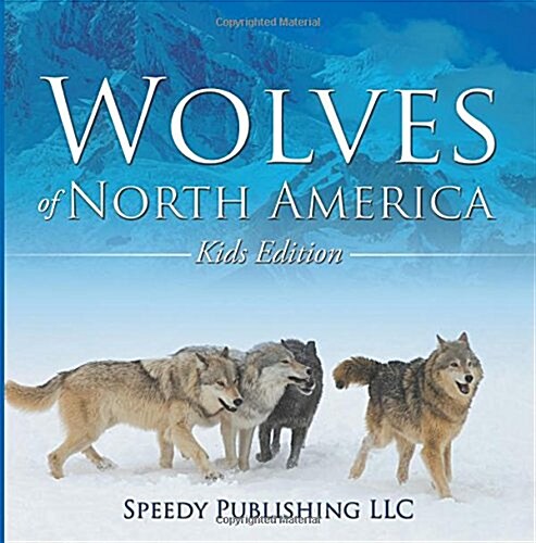 Wolves of North America (Kids Edition) (Paperback)