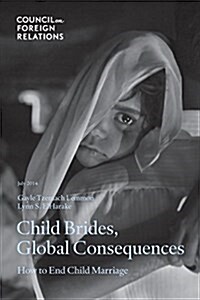 Child Brides, Global Consequences: How to End Child Marriage (Paperback)