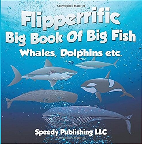 Flipperrific Big Book of Big Fish (Whales, Dolphins Etc) (Paperback)