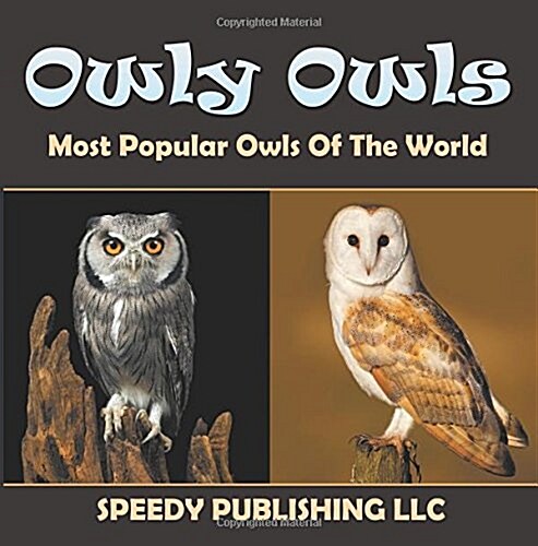 Owly Owls Most Popular Owls of the World (Paperback)