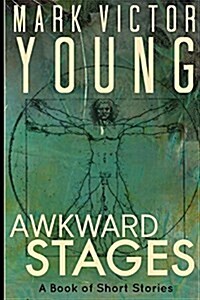 Awkward Stages: A Book of Short Stories (Paperback)