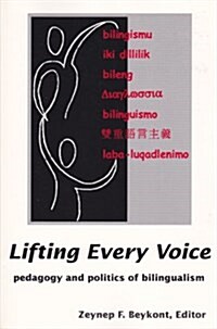 Lifting Every Voice: Pedagogy and Politics of Bilingualism (Paperback)