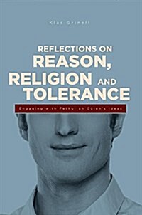 Reflections on Reason, Religion, and Tolerance: Engaging with Fethullah Geulens Ideas (Paperback)