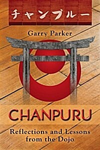 Chanpuru: Reflections and Lessons from the Dojo (Paperback)