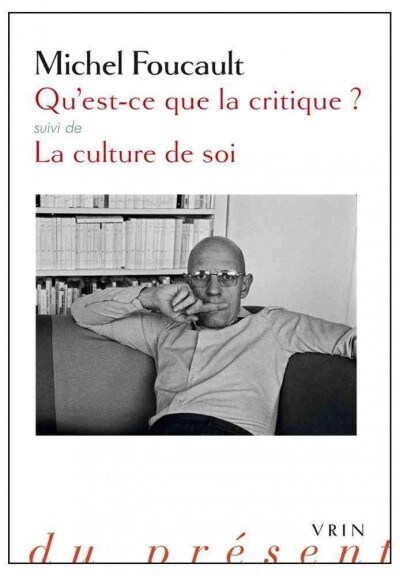 Quest-Ce Que La Critique?: Suivie de La Culture de Soi (Paperback)