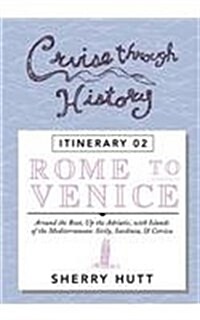 Cruise Through History: Rome to Venice (Paperback)