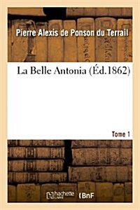 La Belle Antonia. Tome 1 (Paperback)